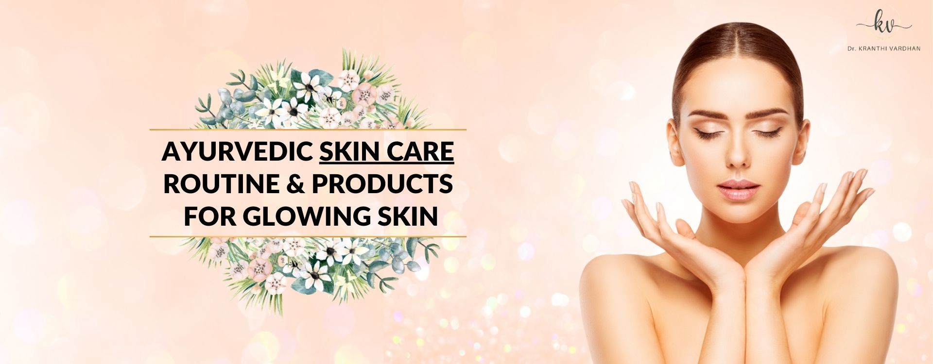 Ayurvedic skin care routine & products for glowing skin