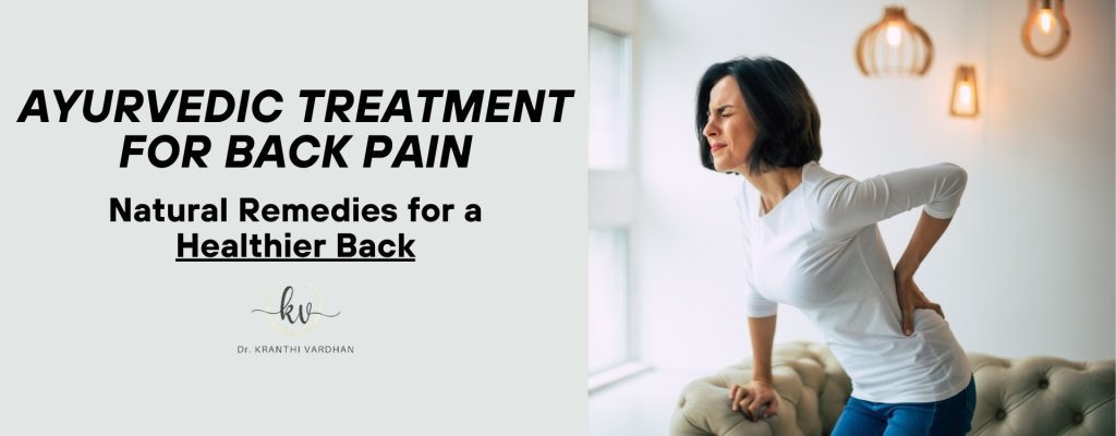Ayurvedic Treatment for Back Pain: Natural Remedies for a Healthier Back 3 Ayurvedic Treatment for Back Pain