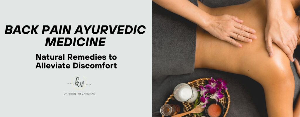 Back Pain Ayurvedic Medicine: Natural Remedies to Alleviate Discomfort 10 Back pain
