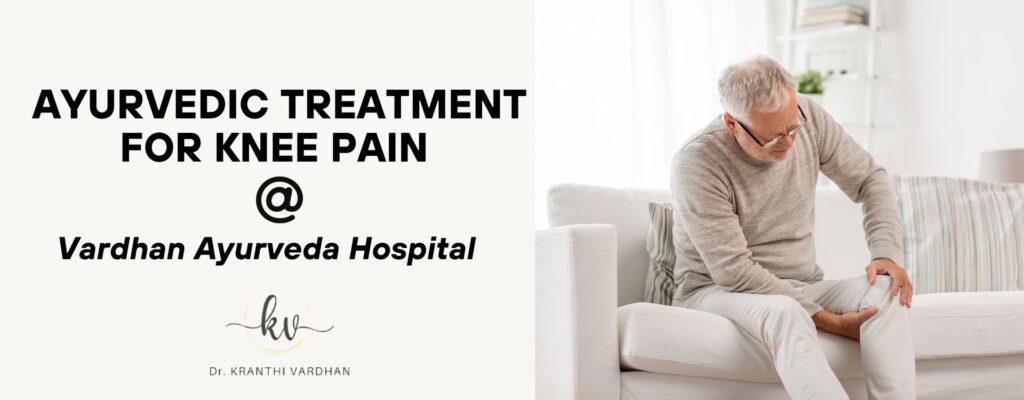 Ayurvedic Treatment for Knee Pain at Vardhan Ayurveda Hospital 22 Ayurvedic Treatment for Knee Pain