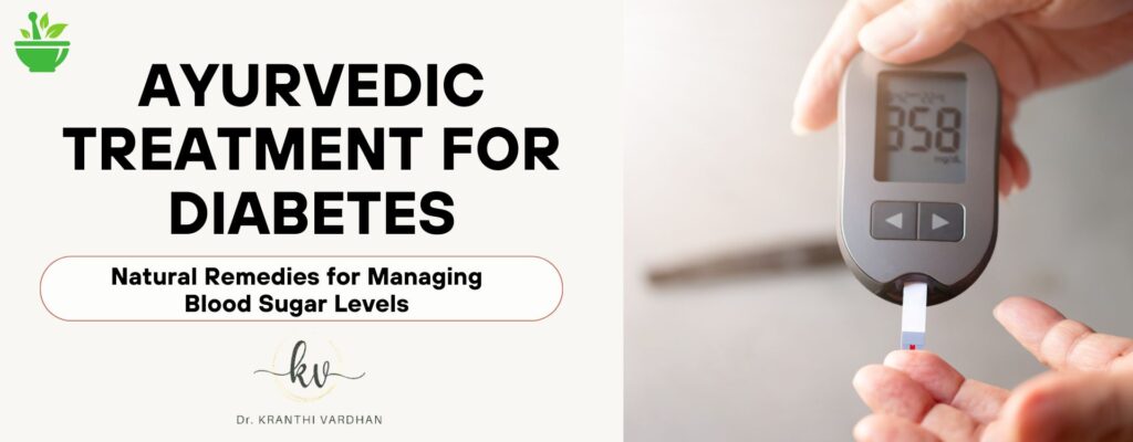 Ayurvedic Treatment for Diabetes: Natural Remedies for Managing Blood Sugar Levels 1 Ayurvedic Treatment for Diabetes