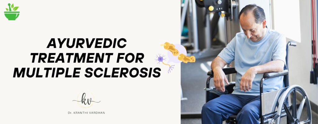Multiple Sclerosis treatment in Ayurveda: A Comprehensive Guide 1 Multiple Scolosis